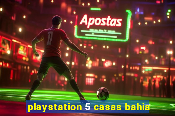 playstation 5 casas bahia